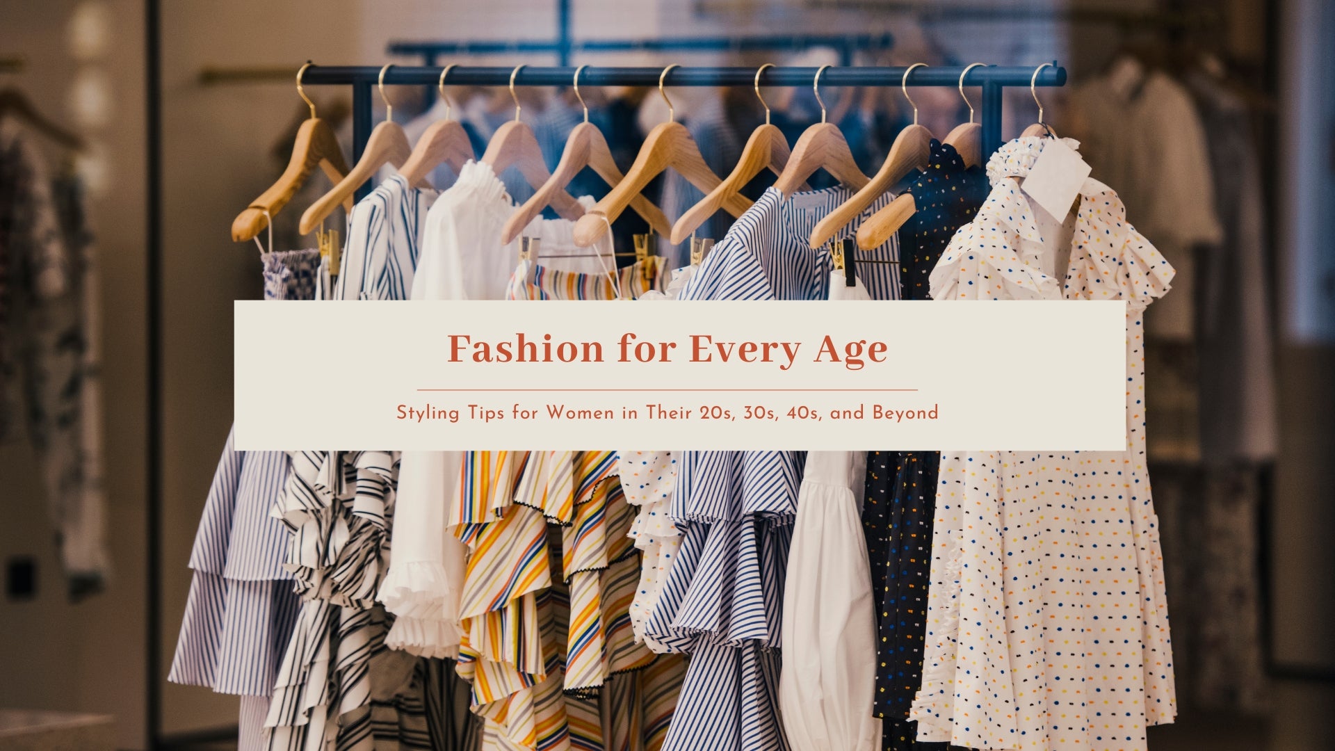 Fashion for Every Age Styling Tips for Women in Their 20s, 30s, 40s, and Beyond - Anna in India